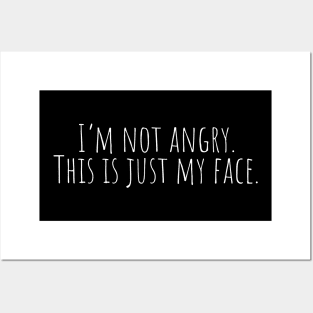 I'm Not Angry. This is Just My Face. Posters and Art